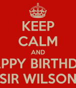 keep-calm-and-happy-birthday-sir-wilson.png